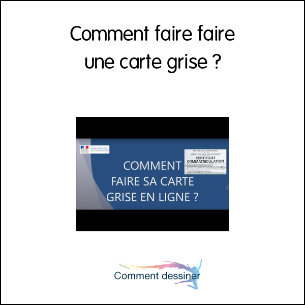 Comment faire faire une carte grise